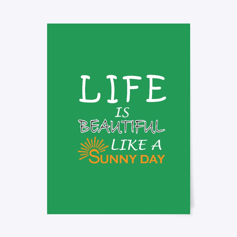 Life is Beautiful like a sunnyday-Tshirt