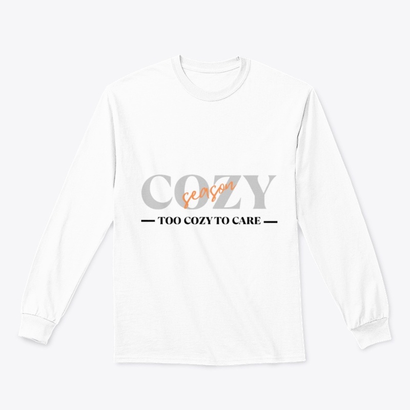 Cozy Season Too Cozy To Care Tee