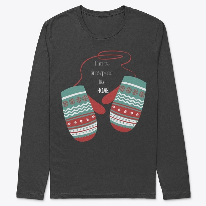 There's Snowplace like Home Long Sleeve