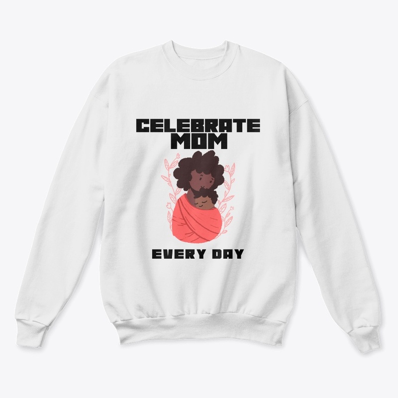 Celebrate Mom Every Day