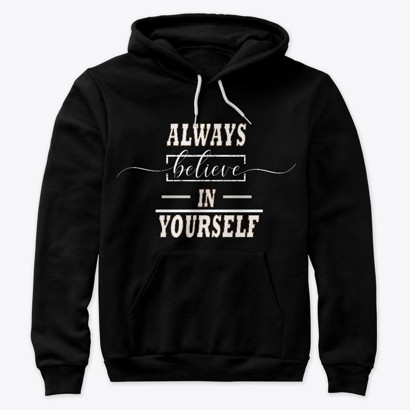 Always believe in yourself