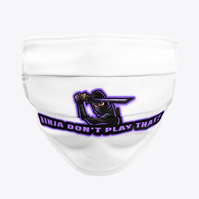NINJA DON'T PLAY THAT Face Mask (Sword)