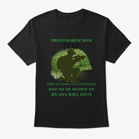 Proud Marine Mom  My Son Will Do It Black T-Shirt Front