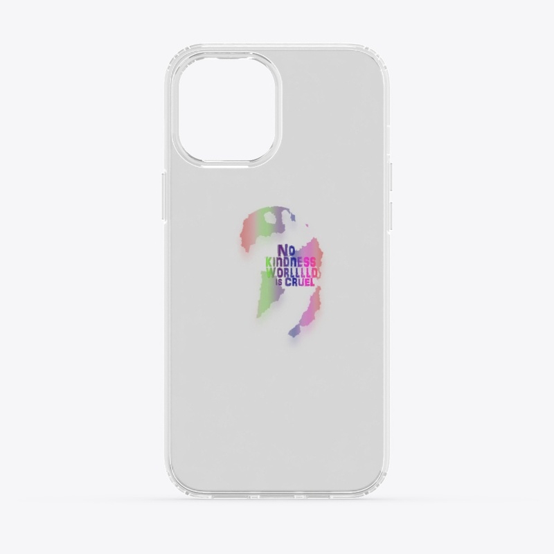 NO KINDNESS WORLD IS CRUEL  