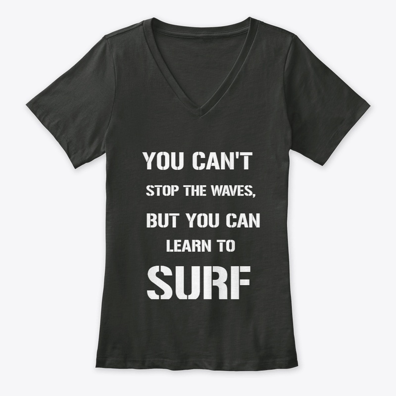 YOU CAN'T STOP THE WAVES, BUT YOU CAN..