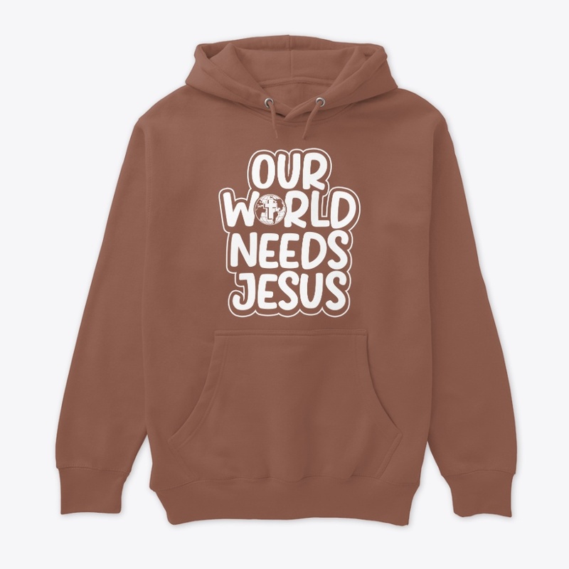 OUR WORLD NEEDS JESUS