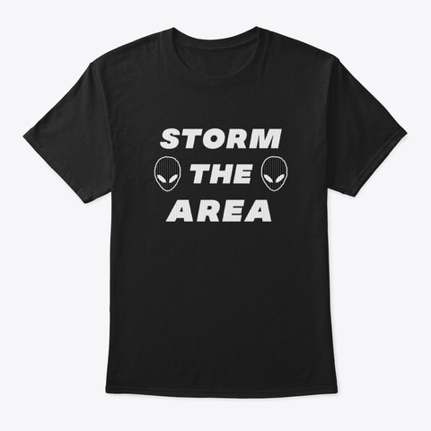 Storm The Area Alien Ufo Space Astronaut Black T-Shirt Front
