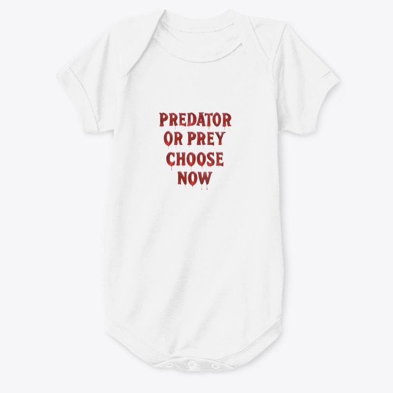 Predator or Prey Choose Now - Baby Premium Onesie - Baby Premium Onesie - Baby Premium Onesie - Baby Premium Onesie