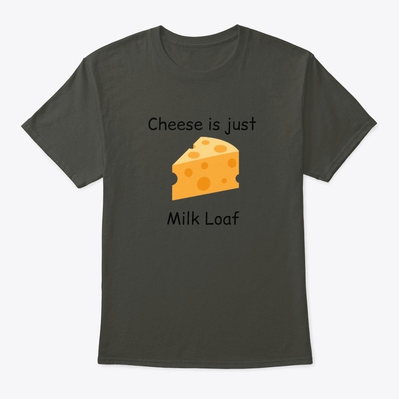 Cheese is just Milk Loaf
