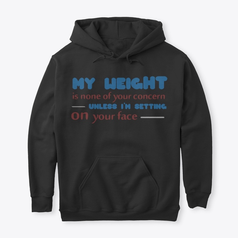 my weight is none of your concern