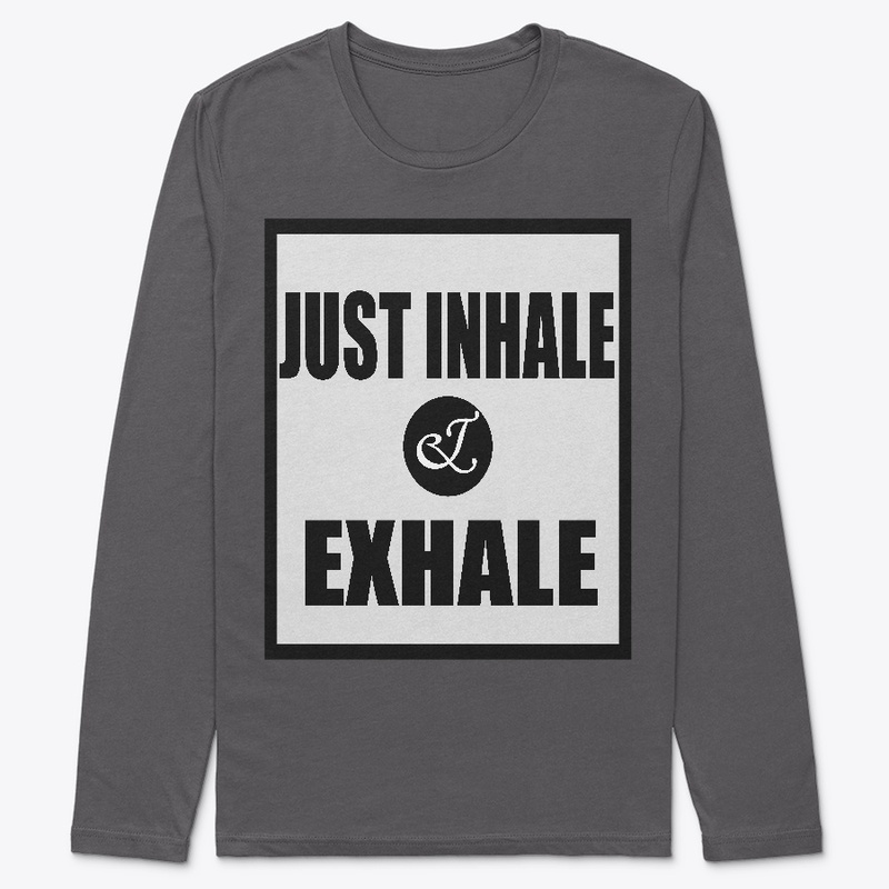 JUST INHALE AND EXHALE YOGA SHIRT