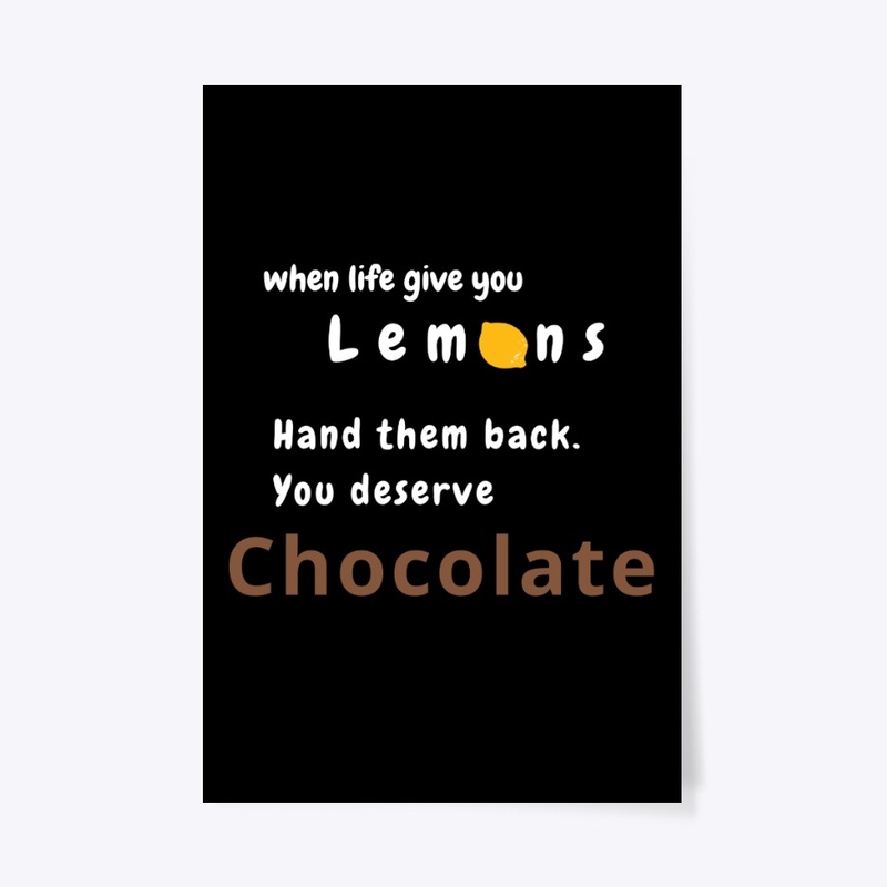 When life give you lemons, get chocolate