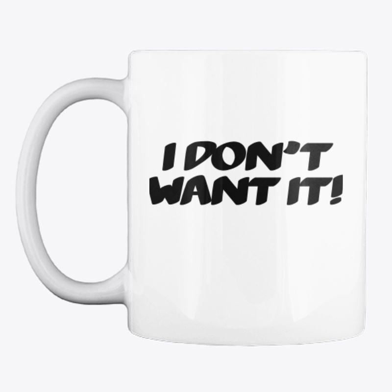 I Don't Want It Line