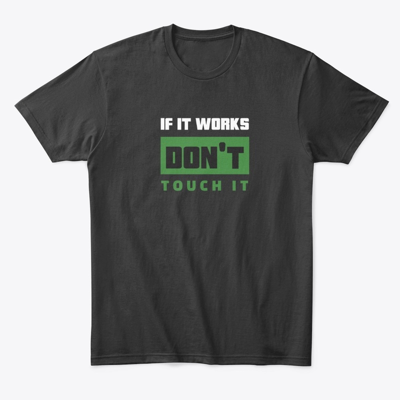 If it works, don't touch it!