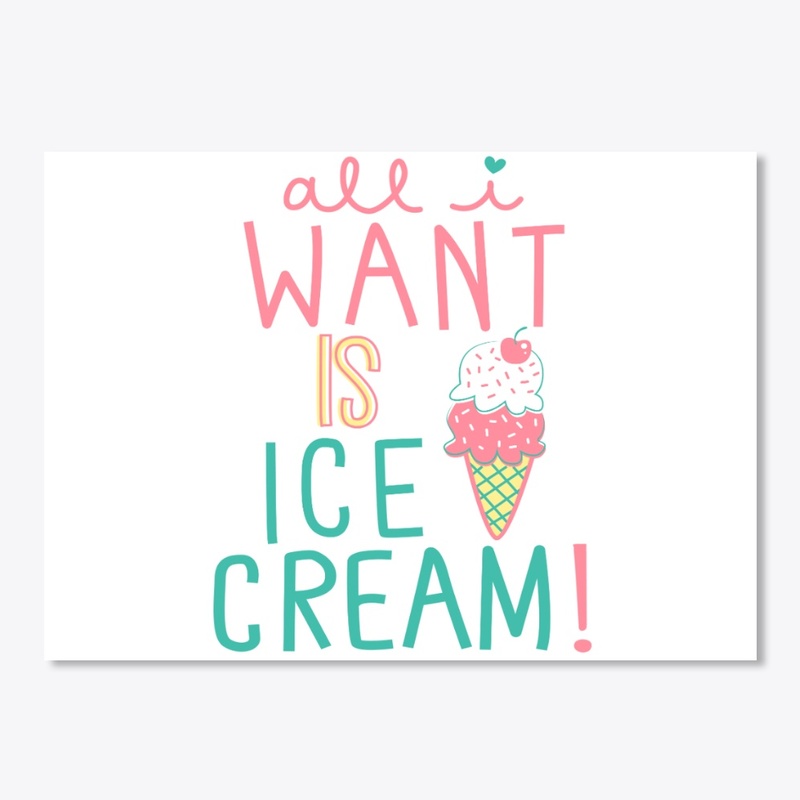 All I Want Is Ice Cream
