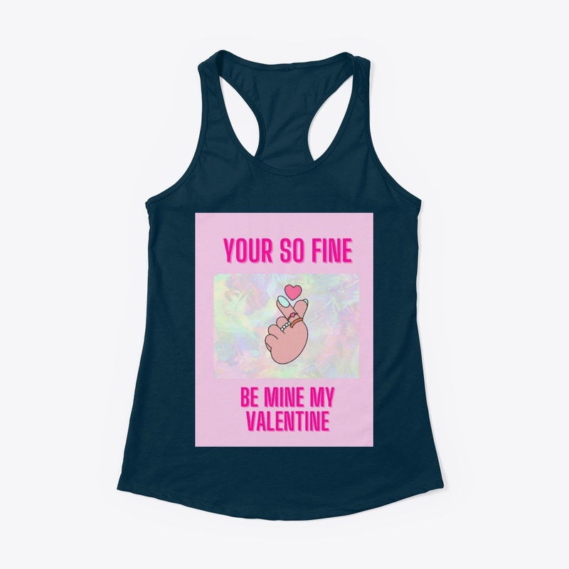 your so fine be my valentine