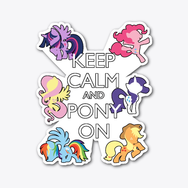 Keep Calm and Pony On!