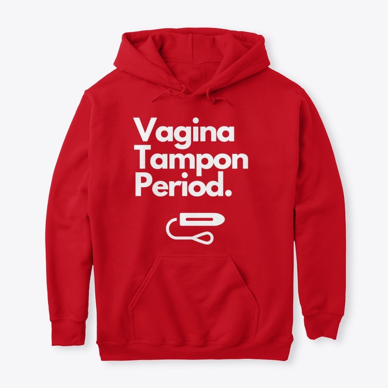 Vagina Tampon Period (hoodies)