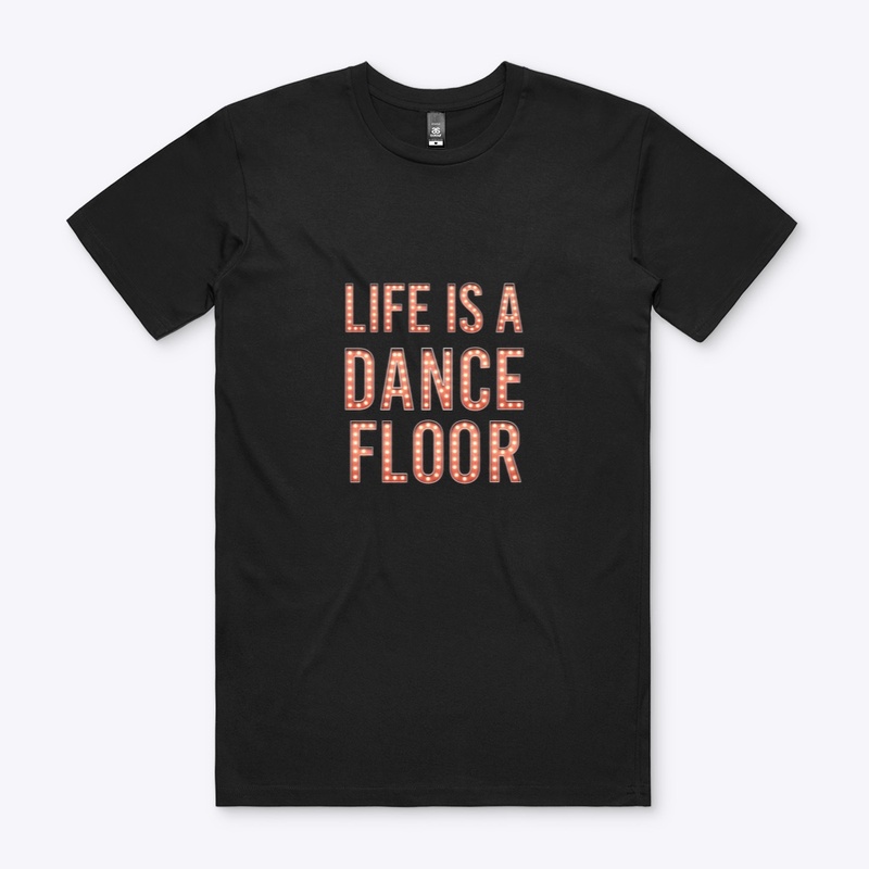 Life Is A Dance Floor