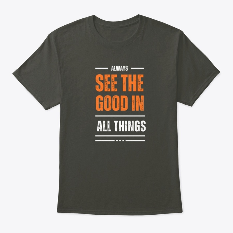See the Good in All Things Tee-Shirt 