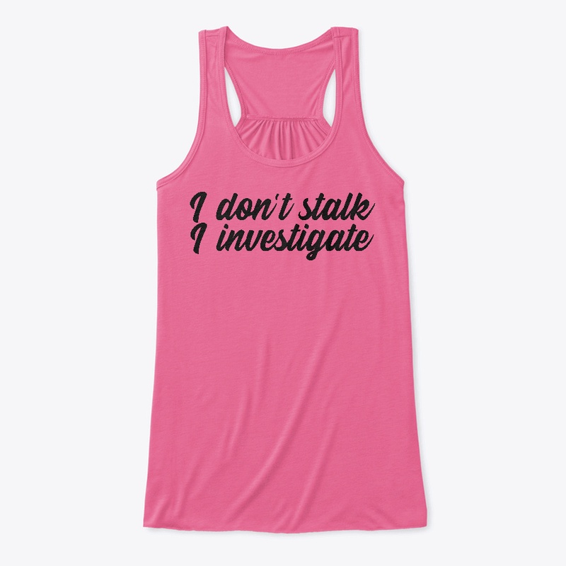 Vintage I Don't Stalk I Investigate Tees