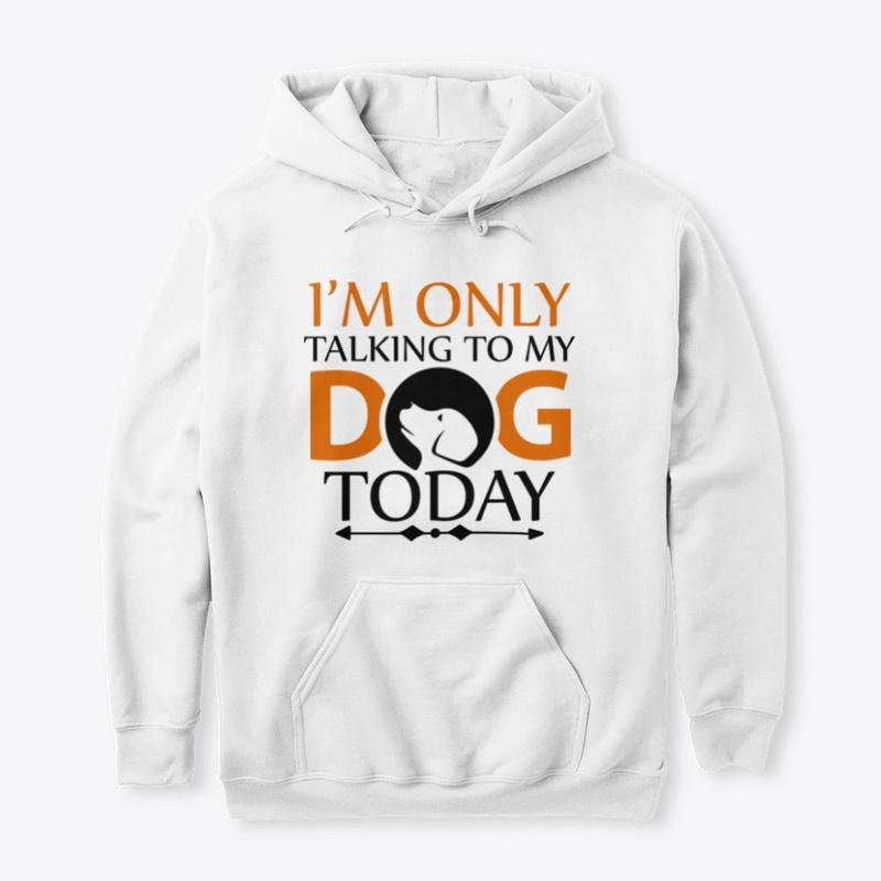 I'm only talking to my dog