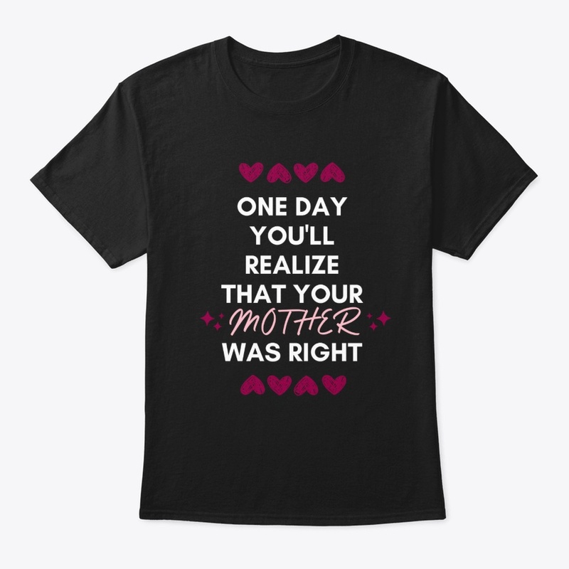 Your mother was right (White Text)