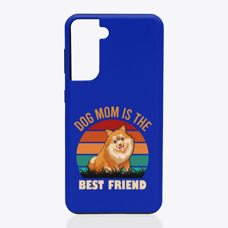 Dog Mom Is The Best Friend