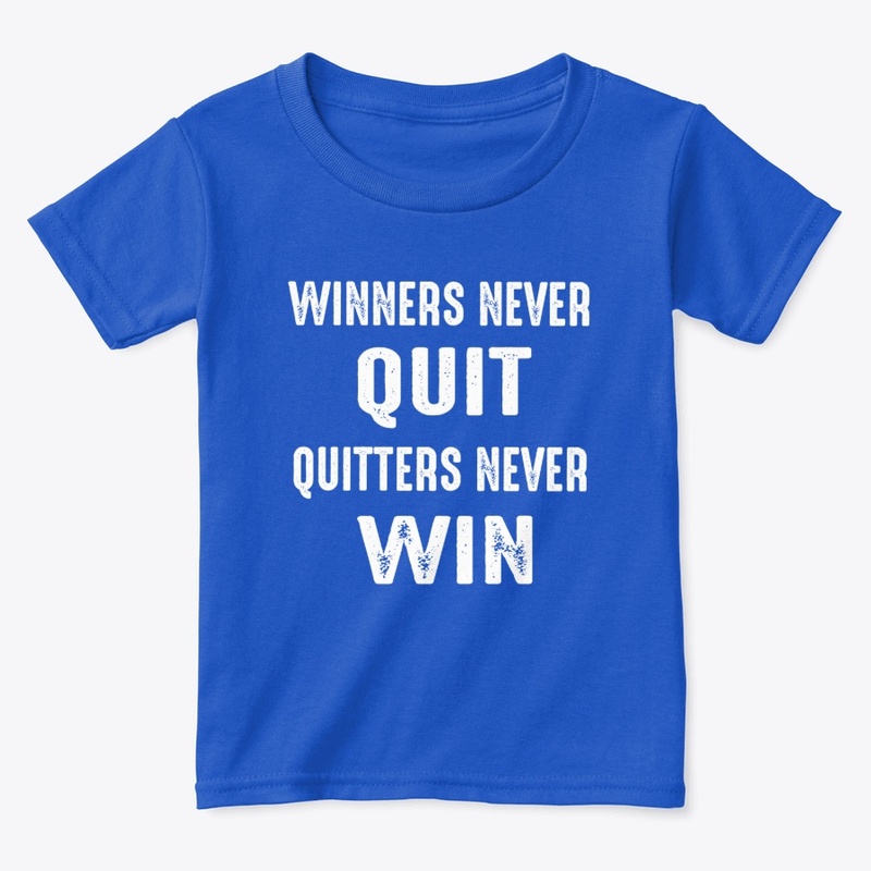 Winners Never Quit & Quitters Never Win 