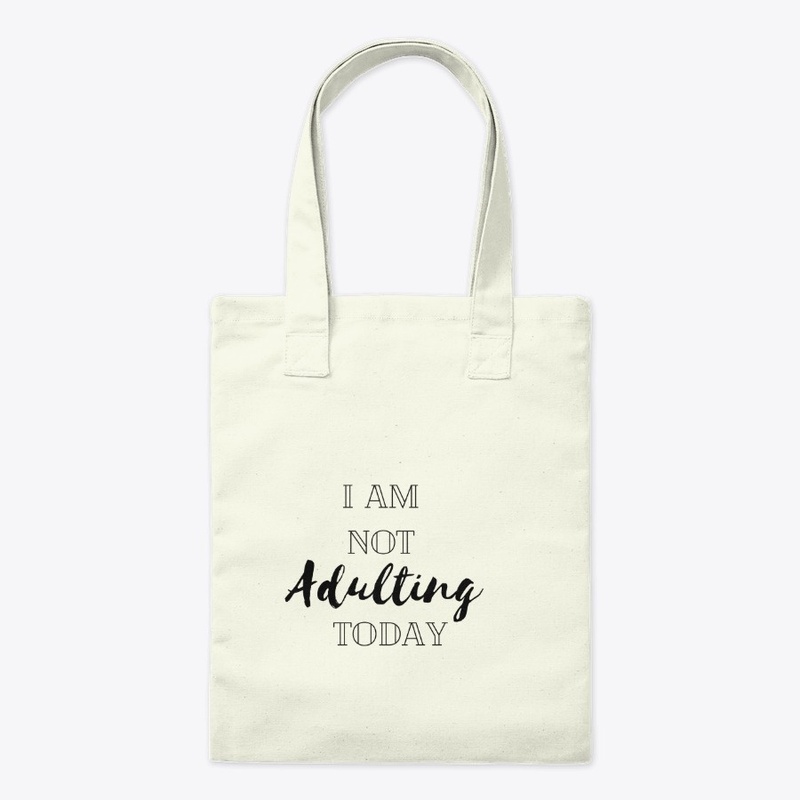 I am NOT adulting today