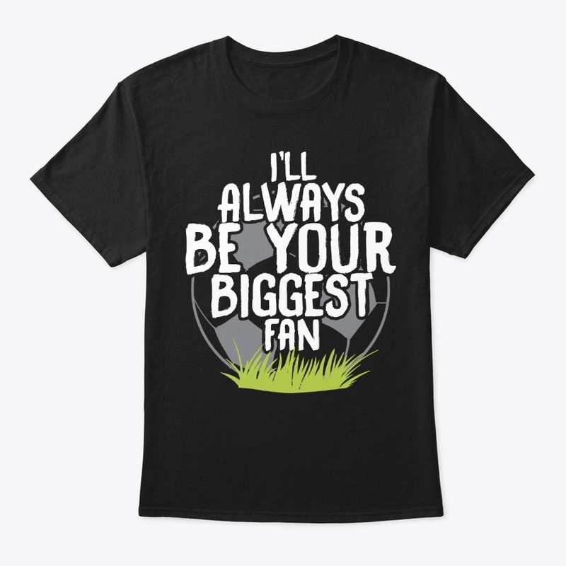 Always Be Your Biggest Soccer Fan