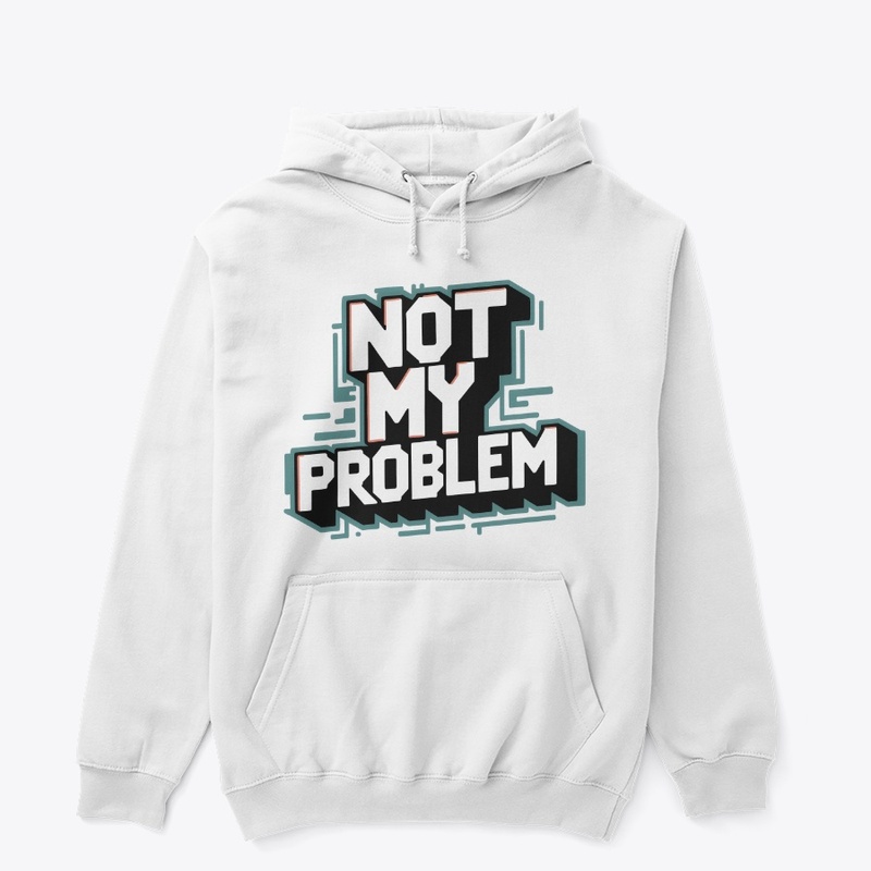 Not My Problem