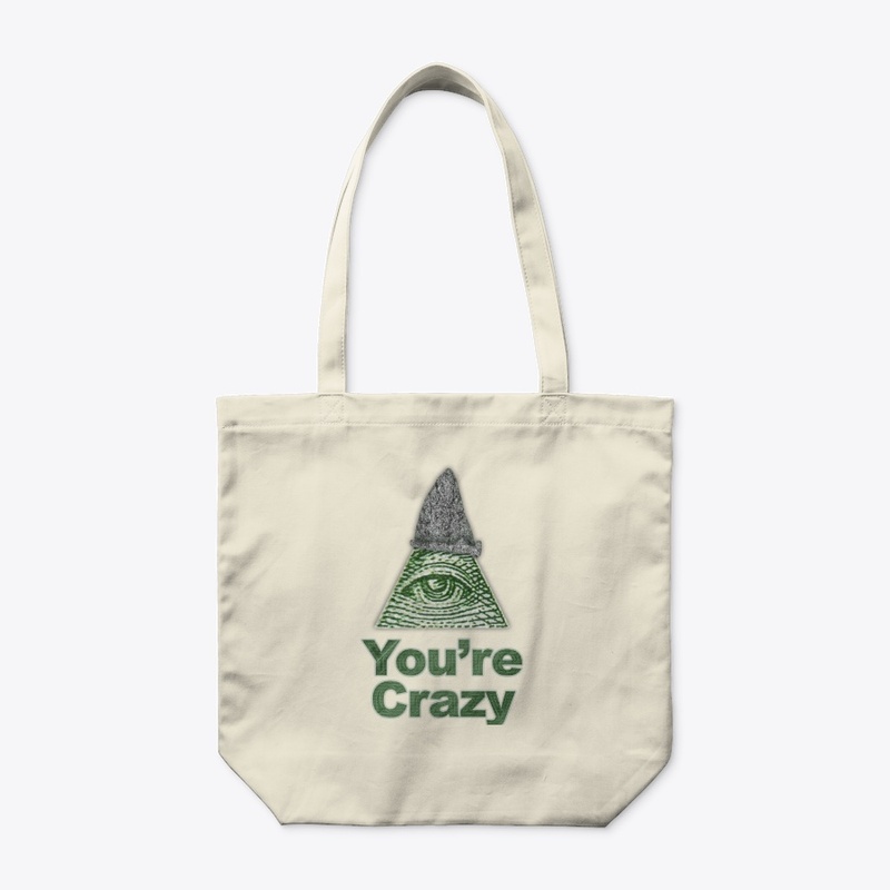 You're Crazy Illuminati Eye