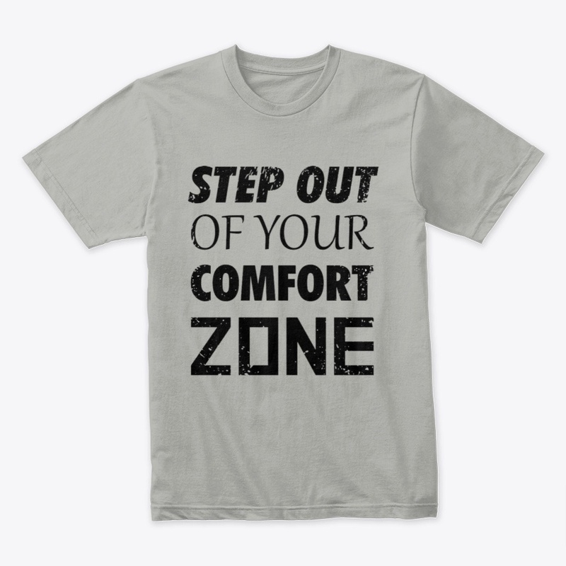 Step Out Of Your Comfort Zone