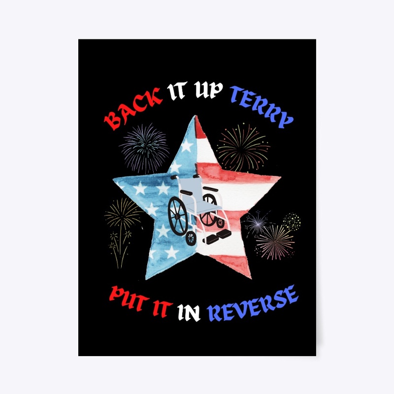 Back It Up Terry ! Put It In Reverse 