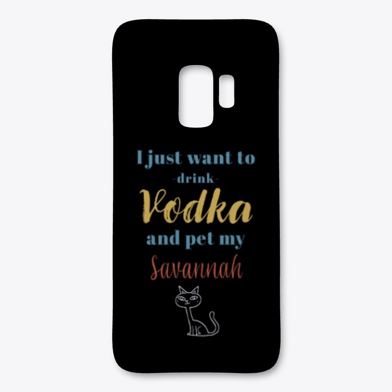 Drink Vodka and Pet My Savannah Cat