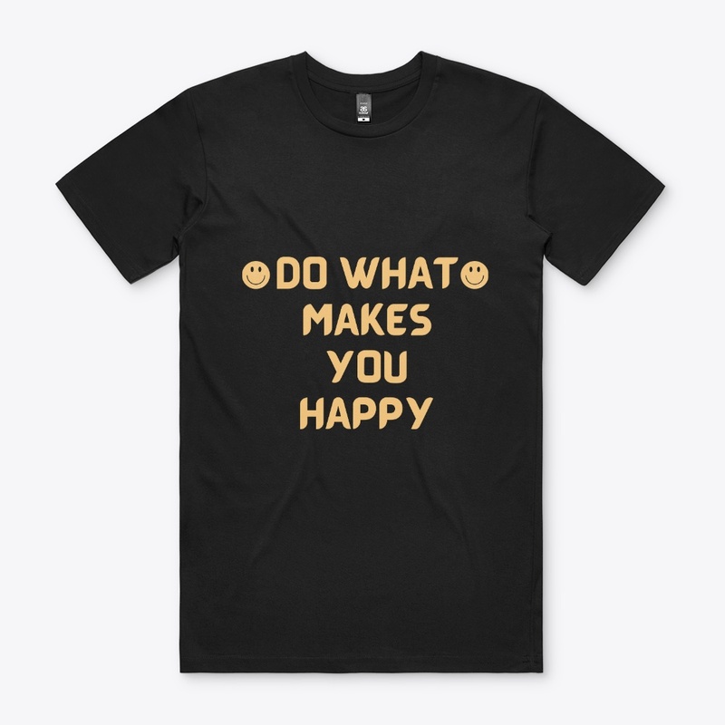 Do What Makes You Happy