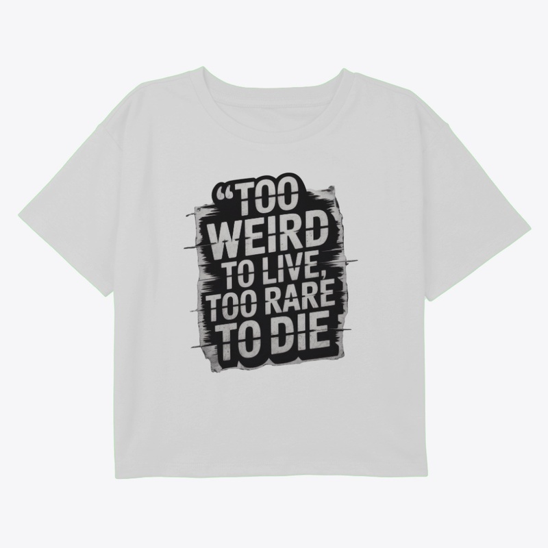  Too Weird to Live, Too Rare to Die 