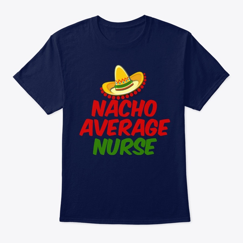 Nacho Average Nurse shirt
