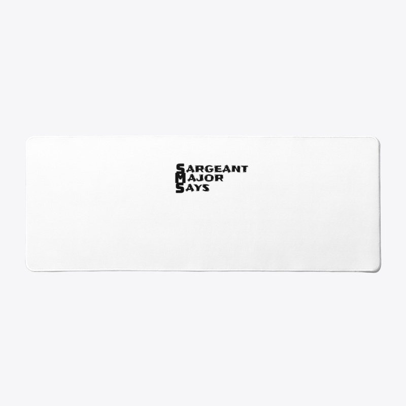 Sergeant Major Says 3884 - Desk Mat - Desk Mat - Desk Mat