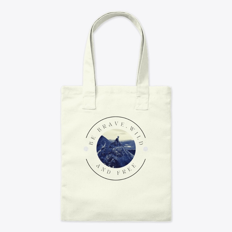 Be Brave, Wild and Free Tote Bag