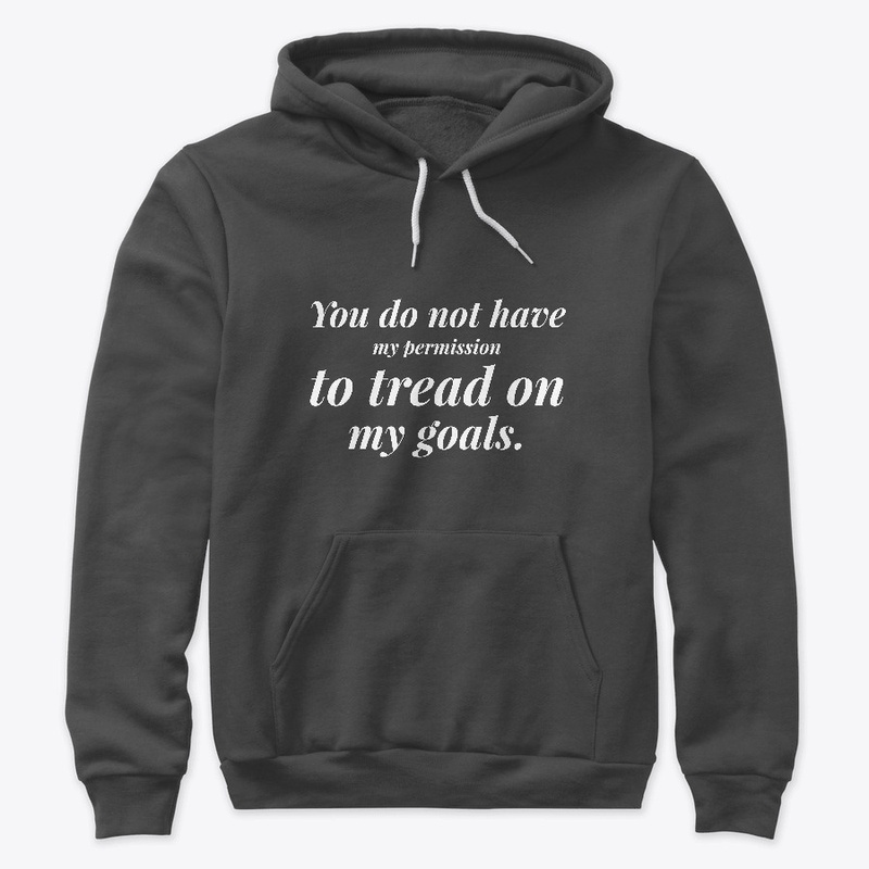 No Permission to Tread on My Goals