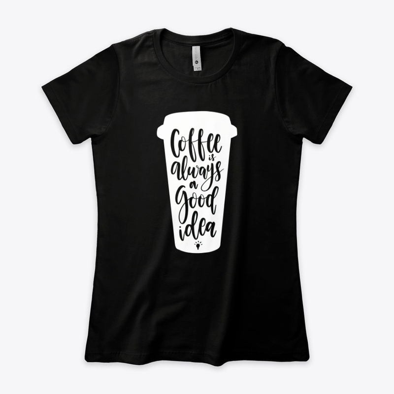 Coffee is Always a Good Idea