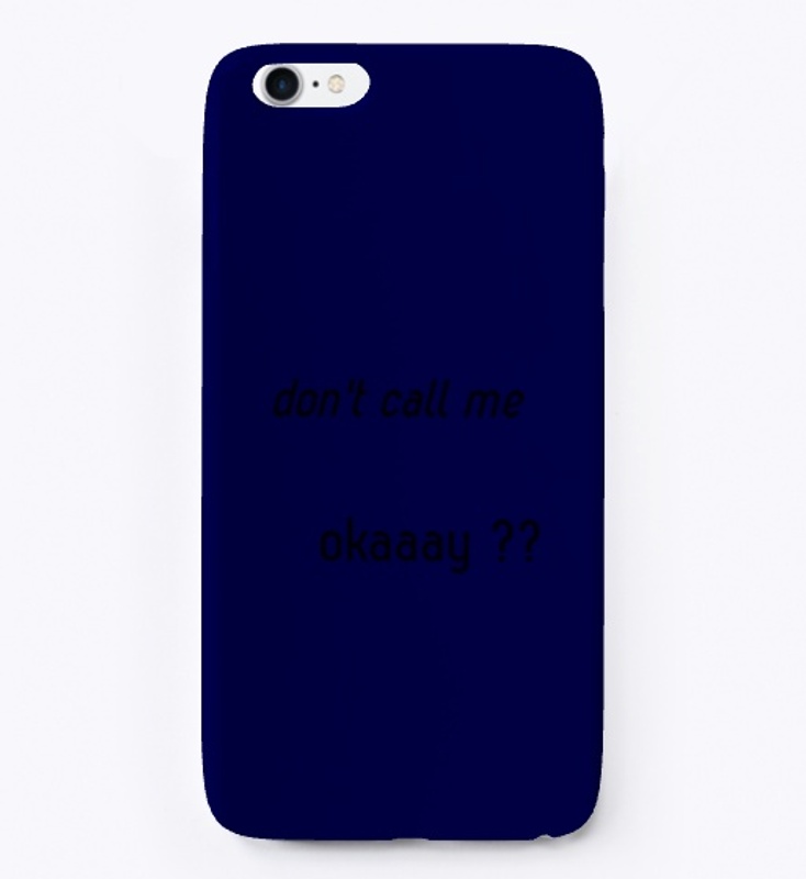 don't call me okaay