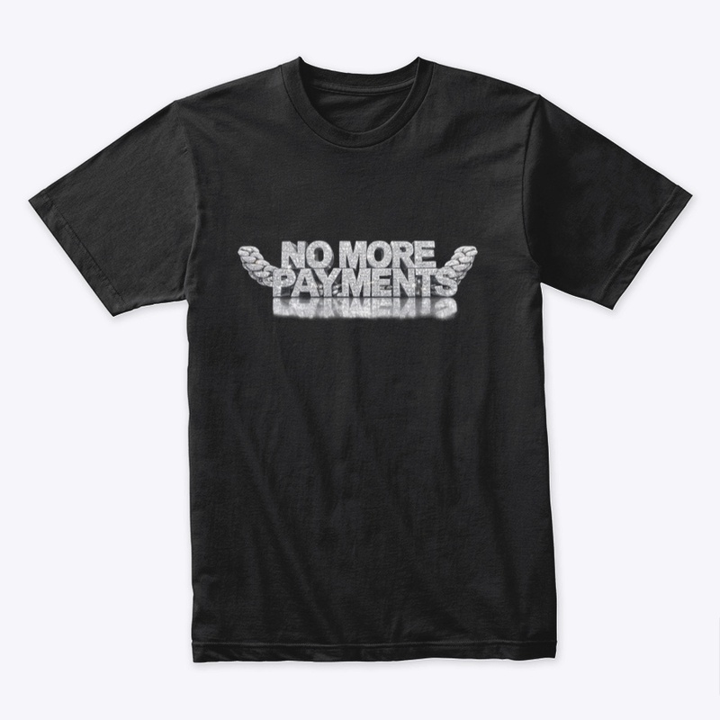 No more payments tee
