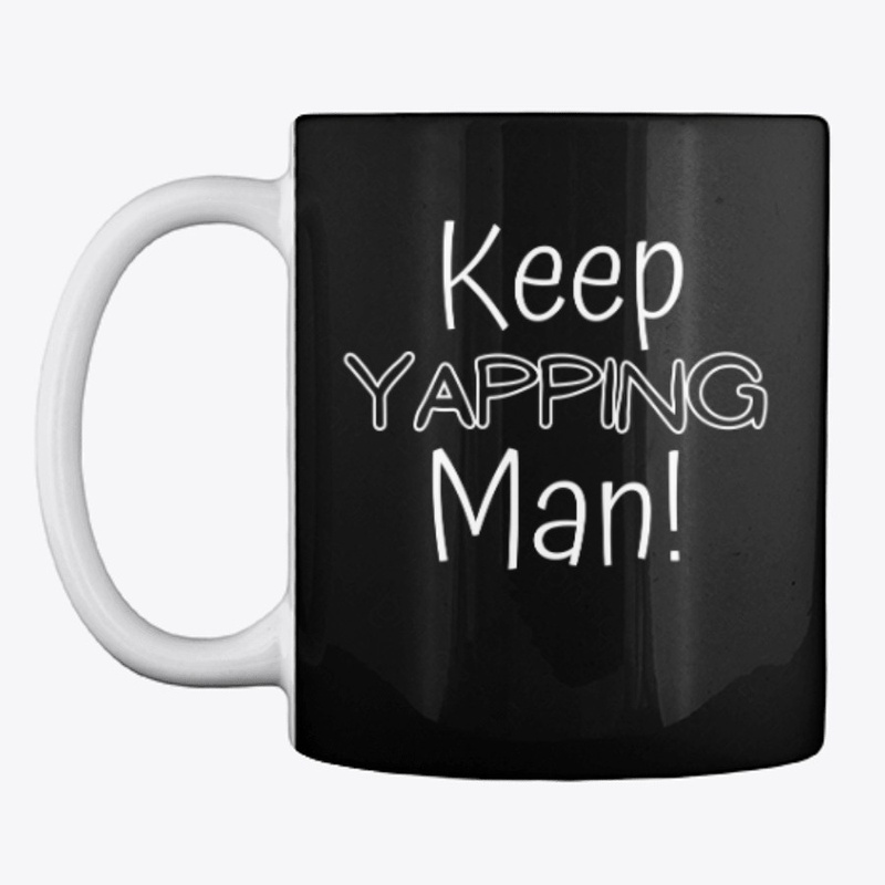 Keep Yapping Man