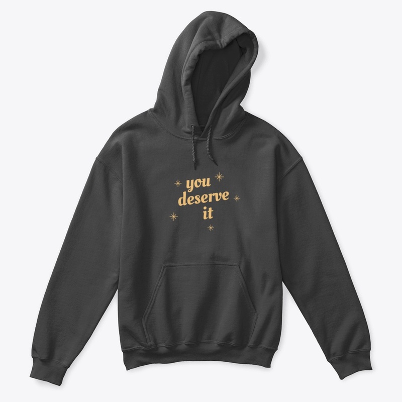 you deserve it