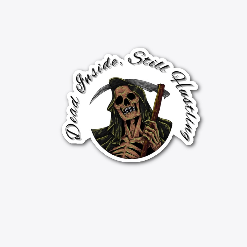 Dead Inside, Still Hustling & grim skull