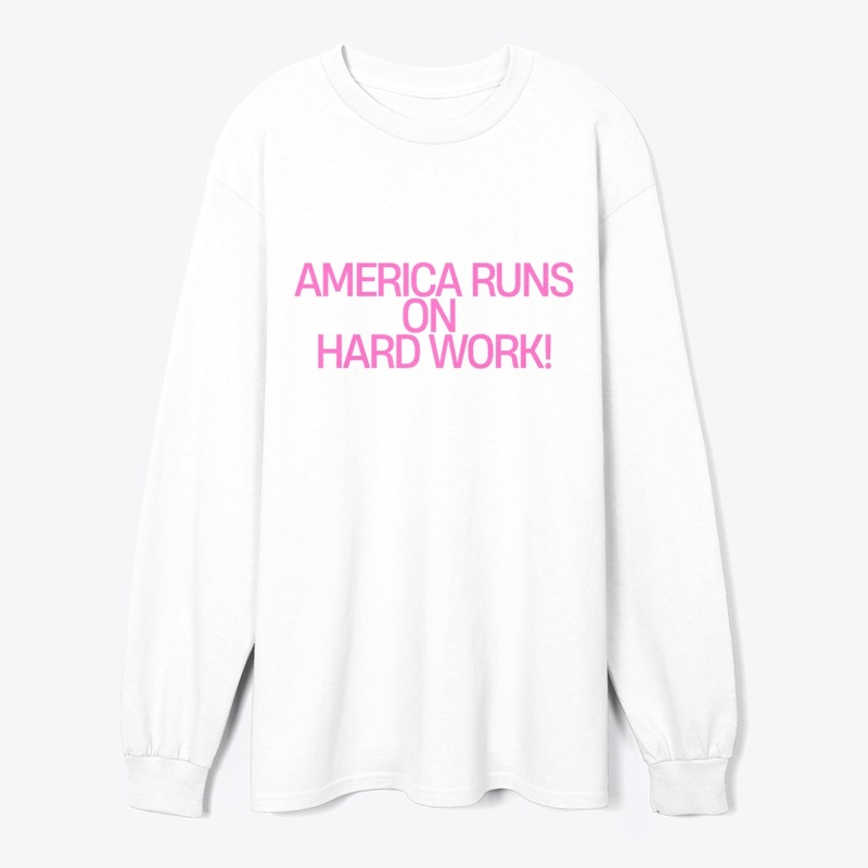 America Runs on Hard Work! T-Shirt