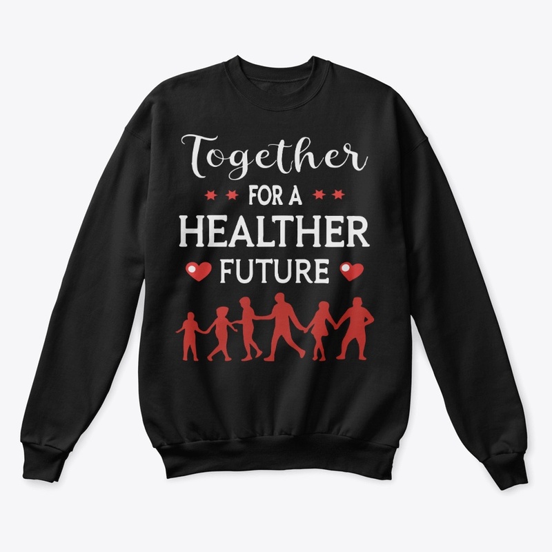 Toether for a Healther Future t-shirt